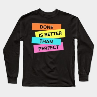 Done is better than perfect for overthinkers everywhere. Long Sleeve T-Shirt